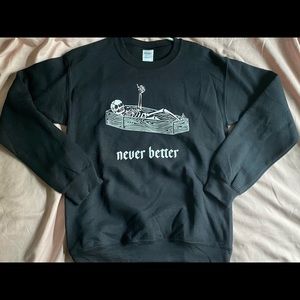 “Never Better” Skeleton Sweatshirt, Black, Multiple Sizes Available